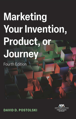 Marketing Your Invention, Product, or Journey, Fourth Edition - David Postolski