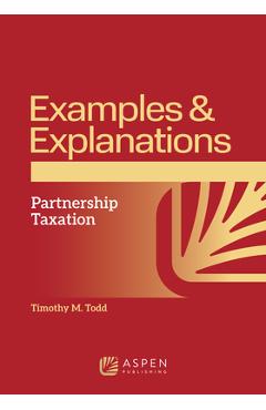 Poza produsului Examples and Explanations for Partnership Taxation - Timothy M. Todd