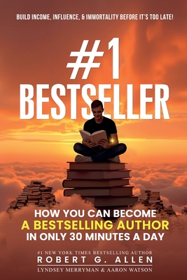 #1 Bestseller: How You Can Become A Bestselling Author In Only 30 Minutes A Day - Robert G. Allen