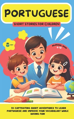 PORTUGUESE Short Stories for Children (Bilingual): 20 captivating short stories to learn Portuguese and improve vocabulary while having fun! - Lingo Facile
