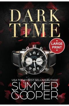 Coperta cărții 'Dark Time: A Billionaire Dark Contemporary Romance (Large Print) - Summer Cooper'