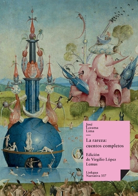 La rareza: cuentos completos de José Lezama Lima - José Lezama Lima