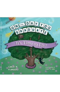 Coperta cărții 'On the Day You Graduate: It's Time to Fly - Carla M. Flanders'