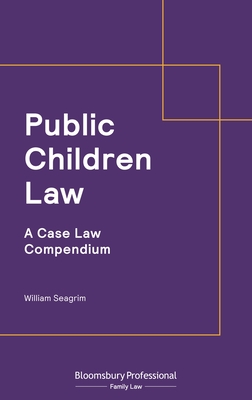 Public Children Law: A Case Law Compendium - William Seagrim