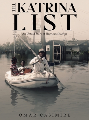 The Katrina List: An Untold Story of Hurricane Katrina - Omar Casimire