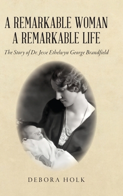 A Remarkable Woman A Remarkable Life - Debora Holk