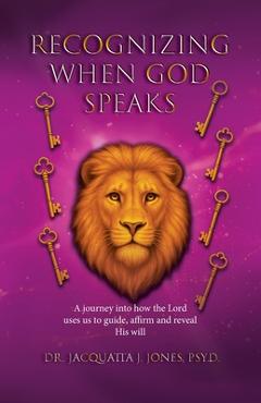 Coperta cărții 'Recognizing When God Speaks: A Journey into How the Lord Uses Us to Guide, Affirm and Reveal His Will - Jacquatta J.'