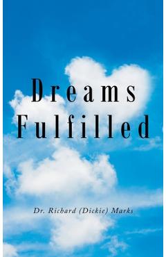 Poza produsului Dreams Fulfilled - Richard (dickie) Marks