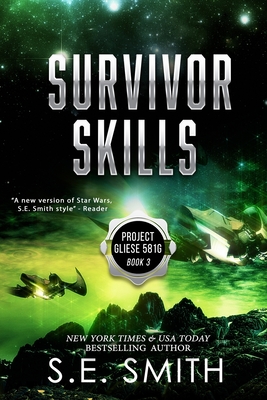 Survivor Skills: Project Gliese 581g Book 3 - S. E. Smith