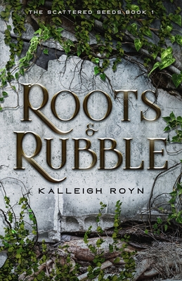 Roots & Rubble - Kalleigh Royn
