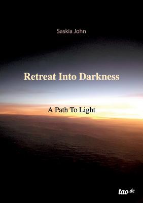Retreat Into Darkness - Saskia John