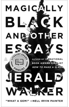 Coperta cărții 'Magically Black and Other Essays - Jerald Walker'