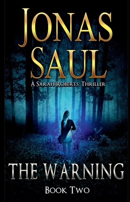 The Warning: A Sarah Roberts Thriller Book 2 - Jonas Saul
