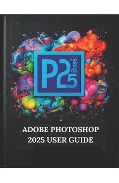 Poza produsului Adobe Photoshop 2025 User Guide: Your Step-by-Step Guide with Illustrated Manual with Tips, Tricks, and Shortcuts - Zoey Fortnite