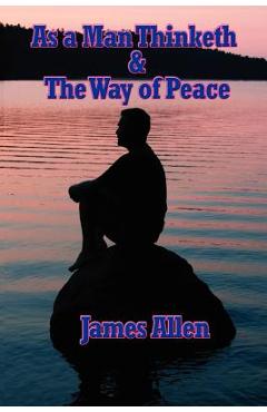 Coperta cărții 'As a Man Thinketh & the Way of Peace - James Allen'