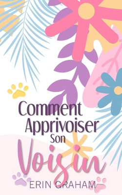 Comment Apprivoiser son Voisin - Erin Graham