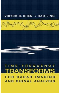 Poza produsului Time-Frequency Transforms for Radar Imaging and Signal Analysis - Victor C. Chen