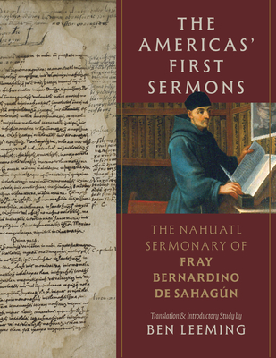 Coperta cărții 'The Americas' First Sermons: The Nahuatl Sermonary of Fray Bernardino de Sahagún - Ben Leeming'