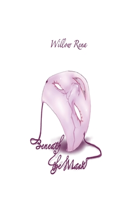 Beneath The Mask - Willow Rena