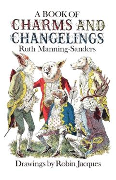Coperta cărții 'A Book of Charms and Changelings - Ruth Manning-sanders'