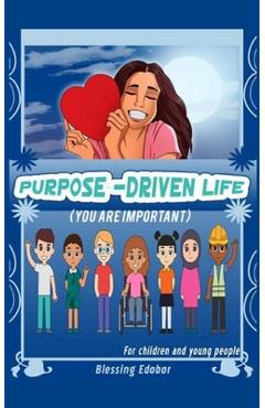 Poza produsului Purpose-Driven Life for children and young people: You are important - Blessing Ebodor