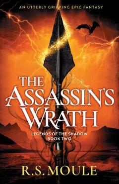 Coperta cărții 'The Assassin's Wrath: An utterly gripping epic fantasy - R. S. Moule'
