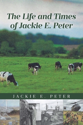 The Life and Times of Jackie E. Peter - Jackie E. Peter