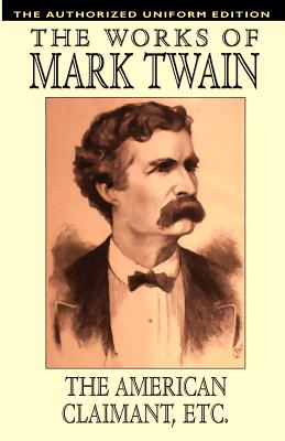 The American Claimant and Other Stories: The Authorized Uniform Edition - Mark Twain
