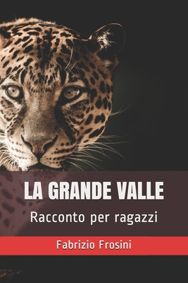 La Grande Valle: Racconto per ragazzi - Fabrizio Frosini