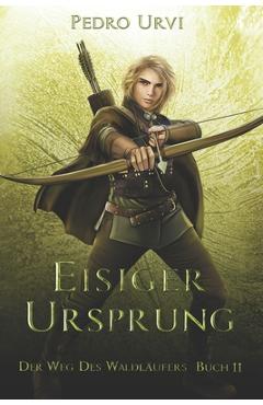 Coperta cărții 'Eisiger Ursprung: (Der Weg des Waldläufers, Buch 11) - Imke Brodersen'