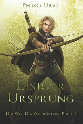 Eisiger Ursprung: (Der Weg des Waldläufers, Buch 11) - Imke Brodersen