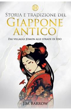 Poza produsului Storia e tradizione del Giappone antico: Dai villaggi Jōmon alle strade di Edo - Jim Barrow