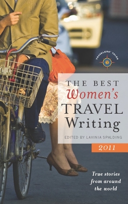 The Best Women's Travel Writing: True Stories from Around the World - Lavinia Spalding