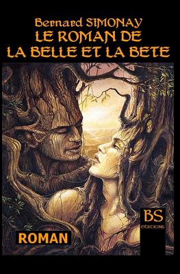 Le Roman de la Belle et la Bete - Bernard Simonay