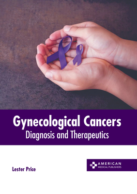 Gynecological Cancers: Diagnosis and Therapeutics - Lester Price