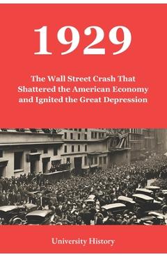Poza produsului 1929: The Wall Street Crash That Shattered the American Economy and Ignited the Great Depression - 