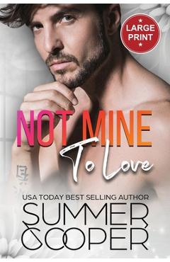 Coperta cărții 'Not Mine To Love: A Second Chance Contemporary Romance (Large Print) - Summer Cooper'