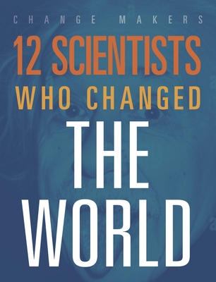 12 Scientists Who Changed the World - Orlin Richard
