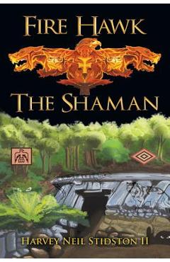 Coperta cărții 'Fire Hawk: The Shaman - Harvey Neil Stidston'