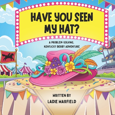 Have You Seen My Hat?: A Problem-Solving, Kentucky Derby Adventure - Ladie Warfield