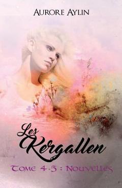 Coperta cărții 'Les Kergallen, tome 4,5: Nouvelles - Aurore Aylin'