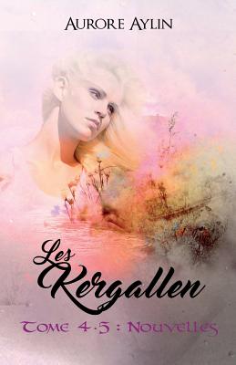 Les Kergallen, tome 4,5: Nouvelles - Aurore Aylin