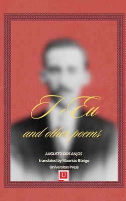 I/Eu and other poems - Augusto Dos Anjos