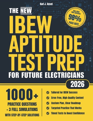 The New IBEW Aptitude Test Prep for Future Electricians: 1000+ Practice Exercises, Real Simulations & Step-by-Step Explanations to Get You Fully Ready - Karl J. Ansel