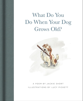 Coperta cărții 'What Do You Do When Your Dog Grows Old: A Poem by Jackie Short - Jackie Short'