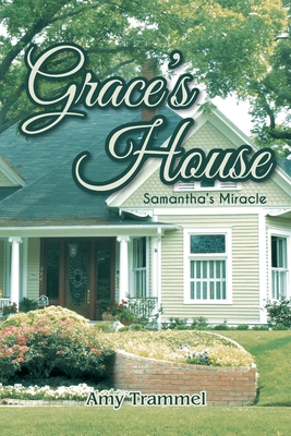 Grace's House: Samantha's Miracle - Amy Trammel