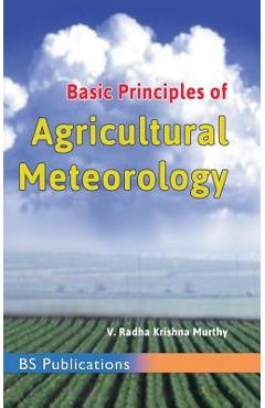 Coperta cărții 'Basic Principles of Agricultural Meteorology - V. Radha Krishna Murthy'
