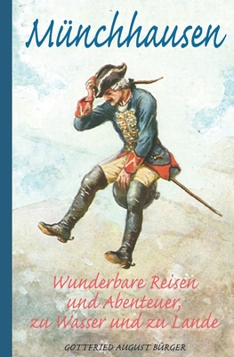 Münchhausen: Wunderbare Reisen und Abenteuer, zu Wasser und zu Lande (Illustriert) - Martin Disteli