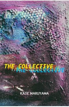 Coperta cărții 'The Collective - Kate Maruyama'