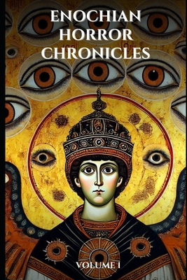 Enochian Horror Chronicles Volume 1: 66 Short Stories of people who summoned demons using Enochian - Liber Occultis